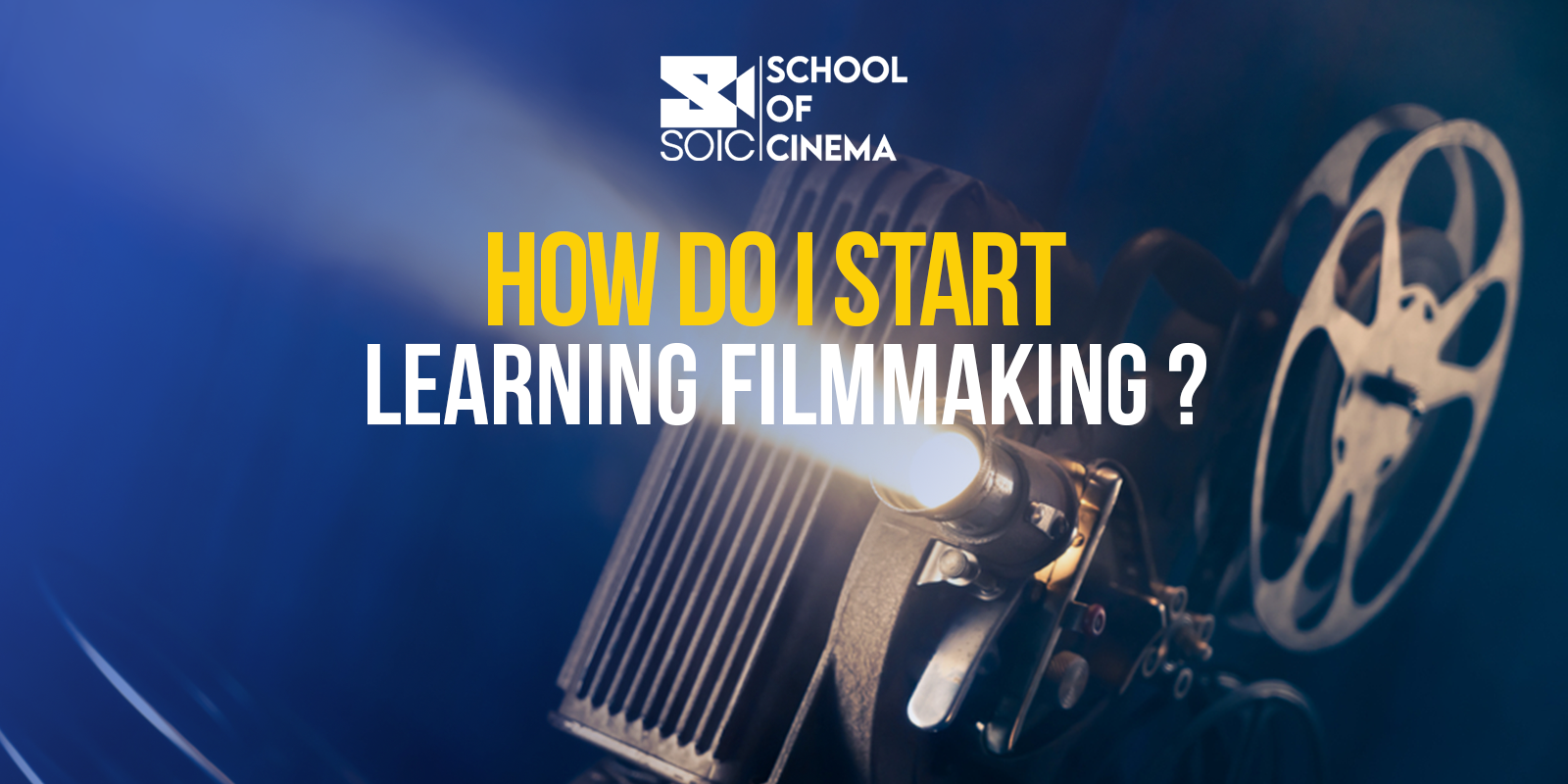 How Do I Start Learning Filmmaking ?