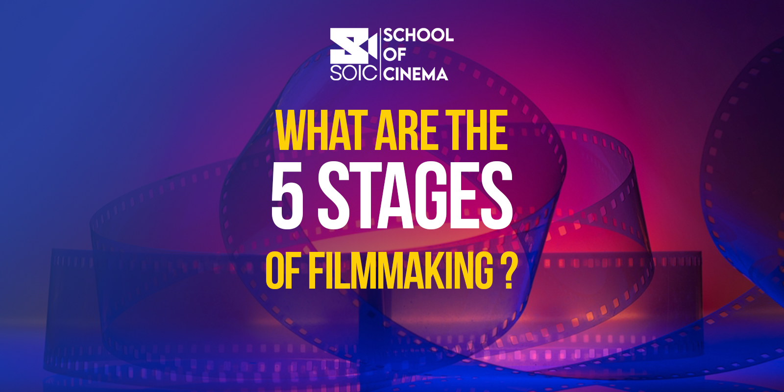 What Are the 5 Stages of Filmmaking ?